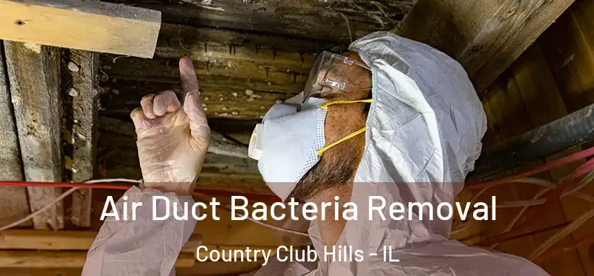  Air Duct Bacteria Removal Country Club Hills - IL