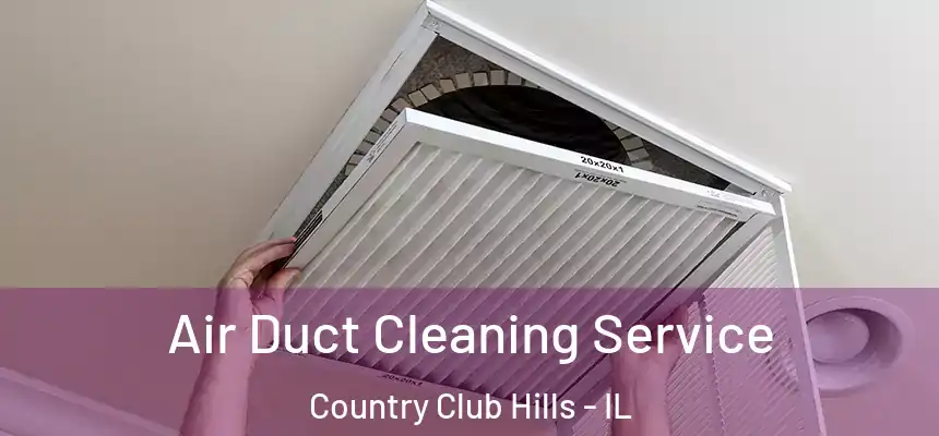  Air Duct Cleaning Service Country Club Hills - IL