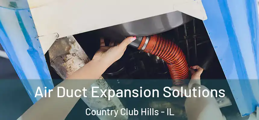  Air Duct Expansion Solutions Country Club Hills - IL