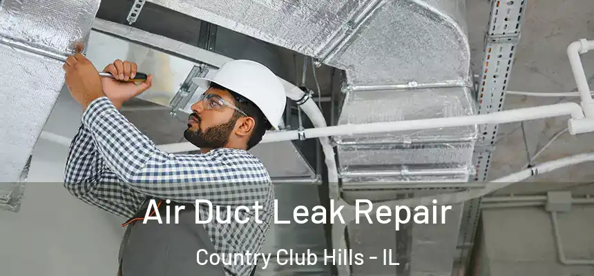  Air Duct Leak Repair Country Club Hills - IL