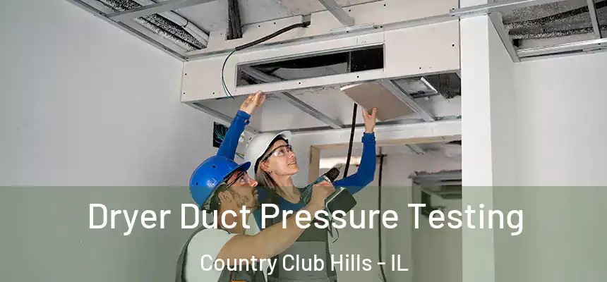  Dryer Duct Pressure Testing Country Club Hills - IL