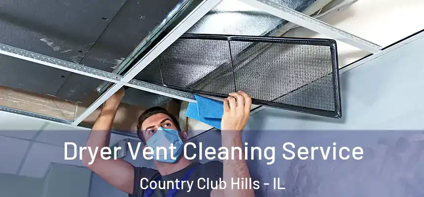  Dryer Vent Cleaning Service Country Club Hills - IL