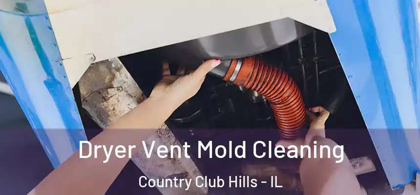  Dryer Vent Mold Cleaning Country Club Hills - IL