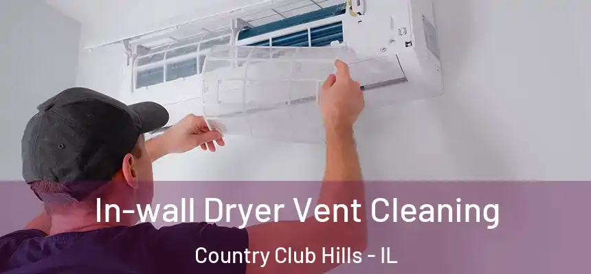  In-wall Dryer Vent Cleaning Country Club Hills - IL
