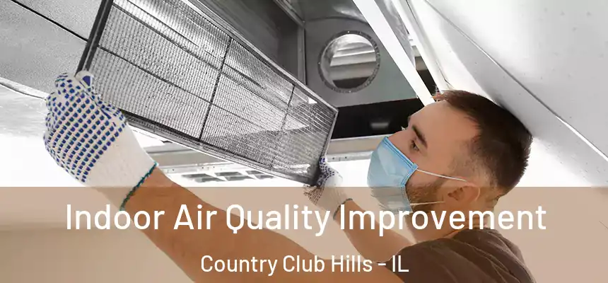  Indoor Air Quality Improvement Country Club Hills - IL