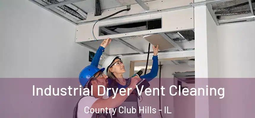  Industrial Dryer Vent Cleaning Country Club Hills - IL