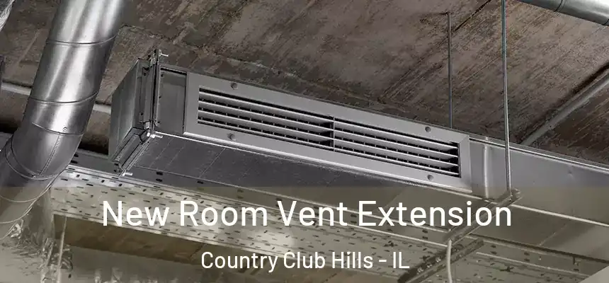  New Room Vent Extension Country Club Hills - IL
