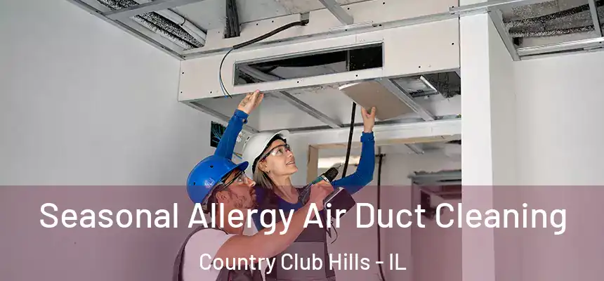  Seasonal Allergy Air Duct Cleaning Country Club Hills - IL