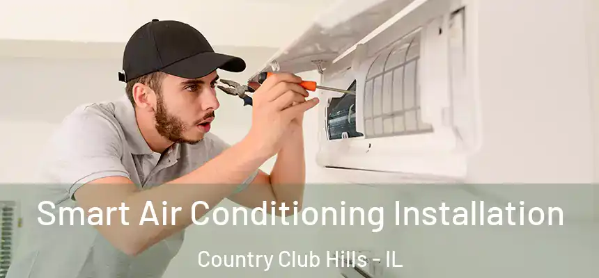  Smart Air Conditioning Installation Country Club Hills - IL